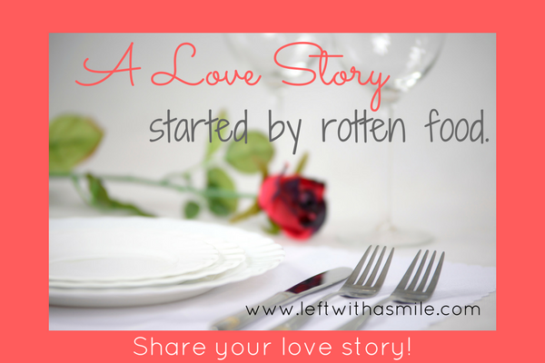 A Love Story... started by rotten food.