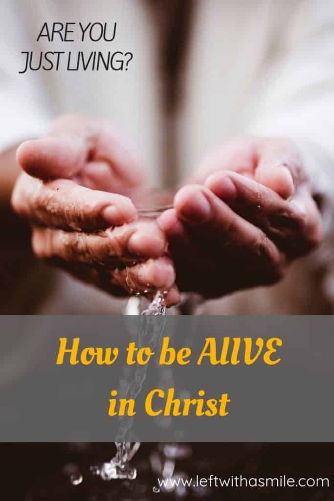How to be ALIVE in Christ.